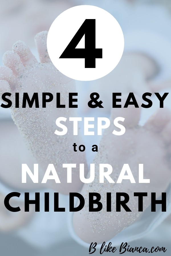 4 Simple and Easy Steps to a Natural Childbirth